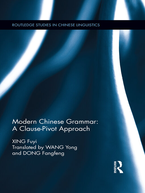 Title details for Modern Chinese Grammar--a Clause-Pivot Approach by Fuyi Xing - Wait list